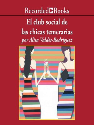 cover image of El club social de las chicas temerarias (The Dirty Girls Social Club)